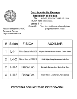 # Sal&oacute;n F&Iacute;SICA AUXILIAR 2 L-III-7 F&iacute;sica Uno 4 L-III-6 F&iacute;sica Dos