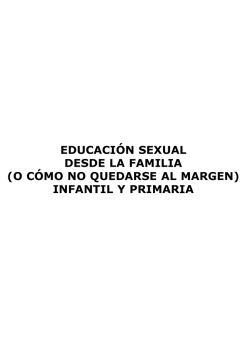 EDUCACI&Oacute;N SEXUAL DESDE LA FAMILIA (O C&Oacute;MO NO