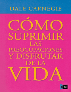 C&oacute;mo suprimir las preocupaciones y disfrutar de la vida