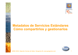 Metadatos de Servicios Est&aacute;ndares C&oacute;mo compartirlos y - IDEE