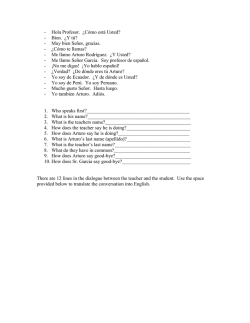 - Hola Profesor. &iquest;C&oacute;mo est&aacute; Usted? - Bien. &iquest;Y t&uacute;? - Muy bien Se&ntilde;or