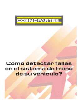 C&oacute;mo detectar fallas en el sistema de freno de su - Cosmopartes