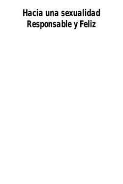 Hacia una sexualidad responsable y feliz. Para ti adolescente.