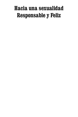 Hacia una sexualidad responsable y feliz. Para la familia.