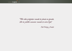 &ldquo;S&oacute;lo cabe progresar cuando se piensa en grande, s&oacute;lo es