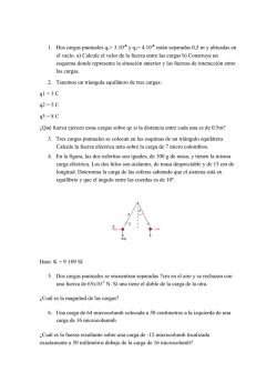 1. Dos cargas puntuales q 1= 3.10 y q2= 4.10 est&aacute;n separadas 0,5