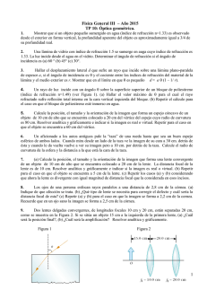 1 F&iacute;sica General III &ndash; A&ntilde;o 2015 TP 10: &Oacute;ptica geom&eacute;trica.
