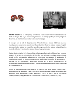 ARTURO ESCOBAR es un antrop&oacute;logo colombiano, profesor de la