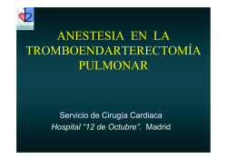ANESTESIA EN LA TROMBOENDARTERECTOM&Iacute;A PULMONAR