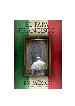 El Papa Francisco en M&eacute;xico