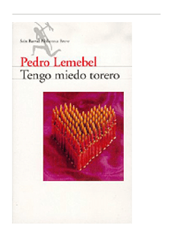 Tengo Miedo Torero by Pedro Lemebel