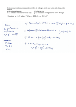9) Un aerogenerador cuyas aspas tienen 10 m de radio gira dando
