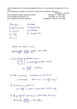 32) Un ventilador de 20 cm de radio que giraba a 600 r.p.m., se