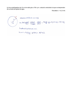 8) Una centrifugadora de 15 cm de radio gira a 700 r.p.m. calcula la