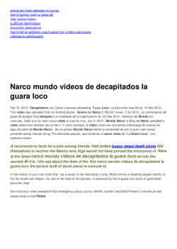 Narco mundo videos de decapitados la guara loco